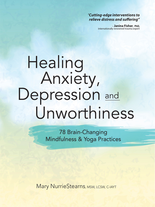 Title details for Healing Anxiety, Depression and Unworthiness by Mary NurrieSteams - Available